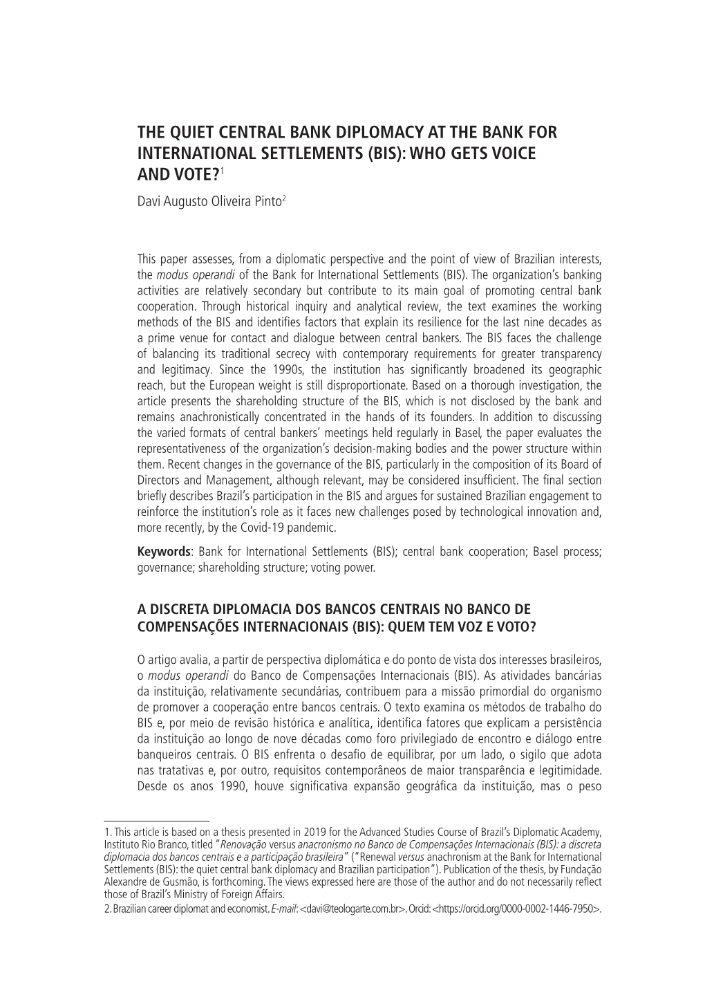 THE QUIET CENTRAL BANK DIPLOMACY at the BANK for INTERNATIONAL SETTLEMENTS (BIS): WHO GETS VOICE and VOTE?1 Davi Augusto Oliveira Pinto2