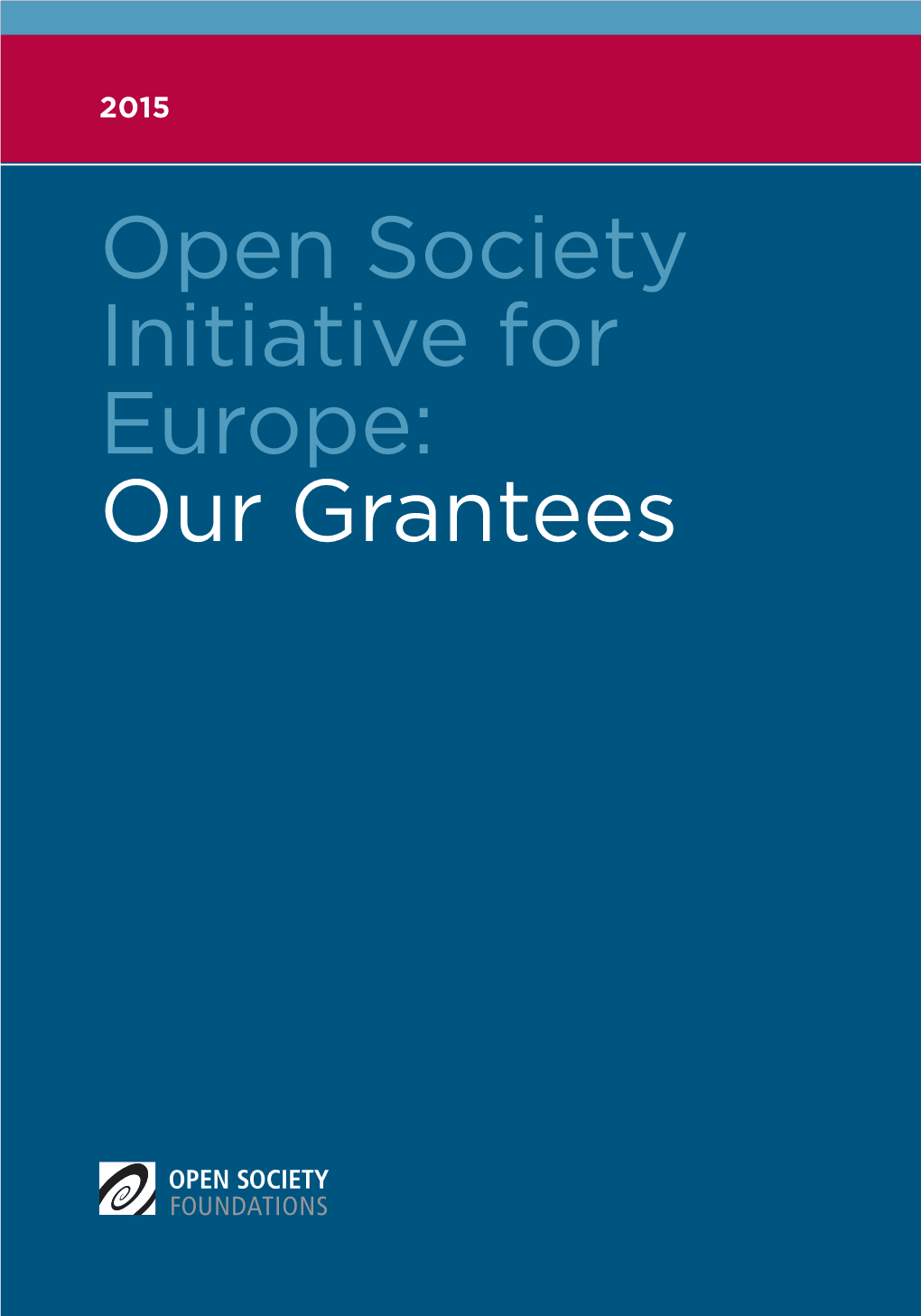 Open Society Initiative for Europe: Our Grantees OPEN SOCIETY INITIATIVE for EUROPE | 1