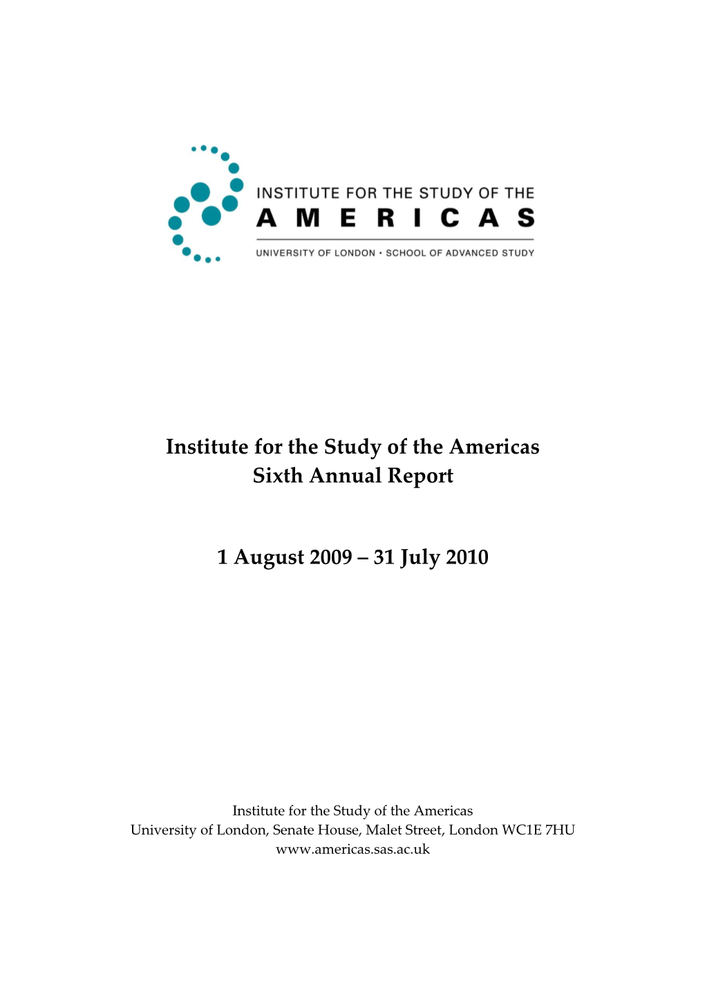 Institute for the Study of the Americas Sixth Annual Report 1 August 2009
