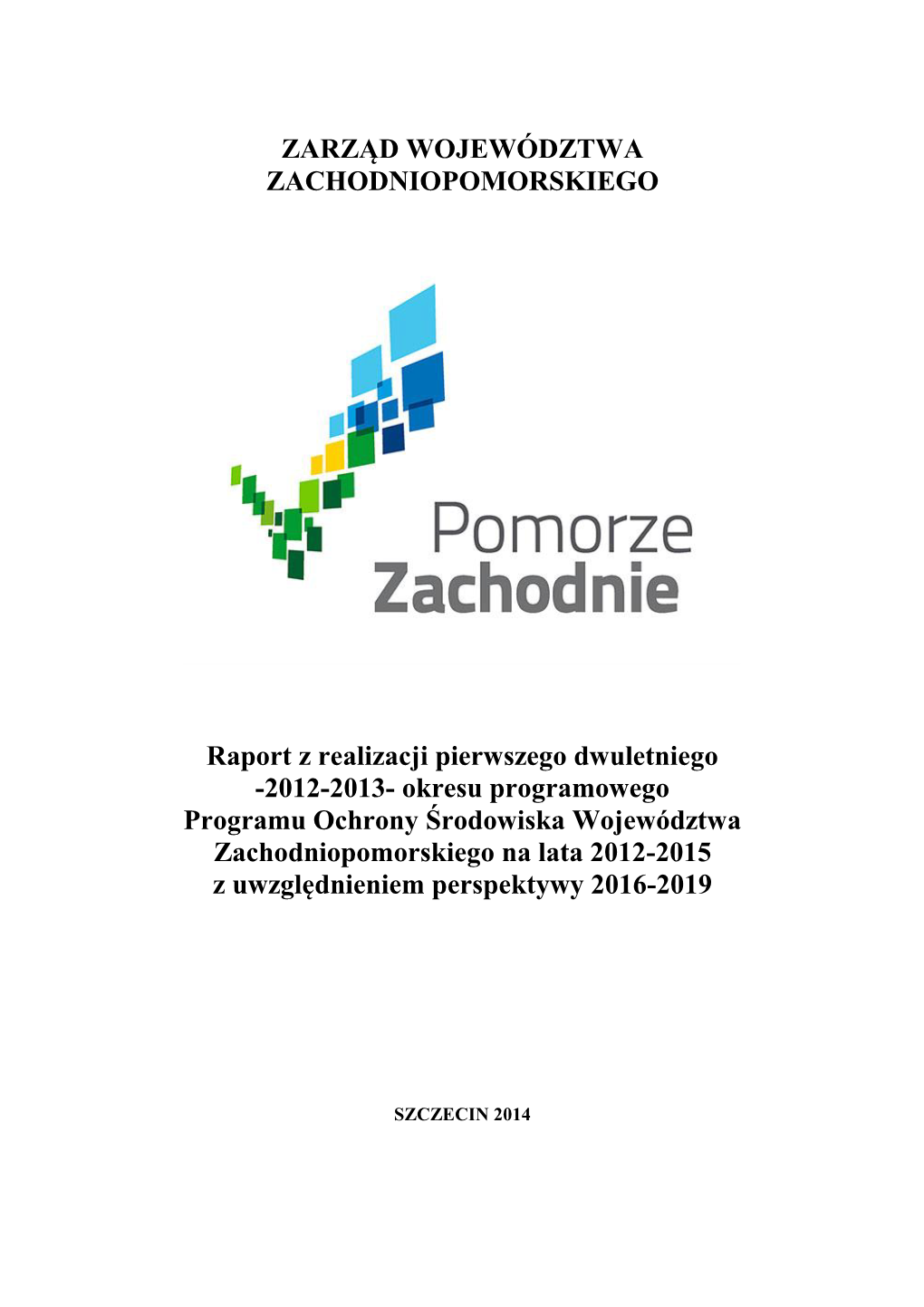 Raport Z Realizacji Pierwszego Dwuletniego -2012-2013- Okresu Programowego Programu Ochrony Środowiska Województwa Zachodniop