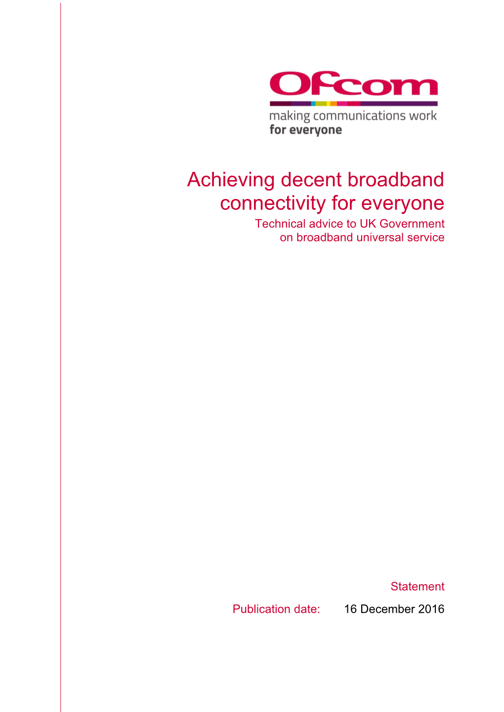 Achieving Decent Broadband Connectivity for Everyone Technical Advice to UK Government on Broadband Universal Service