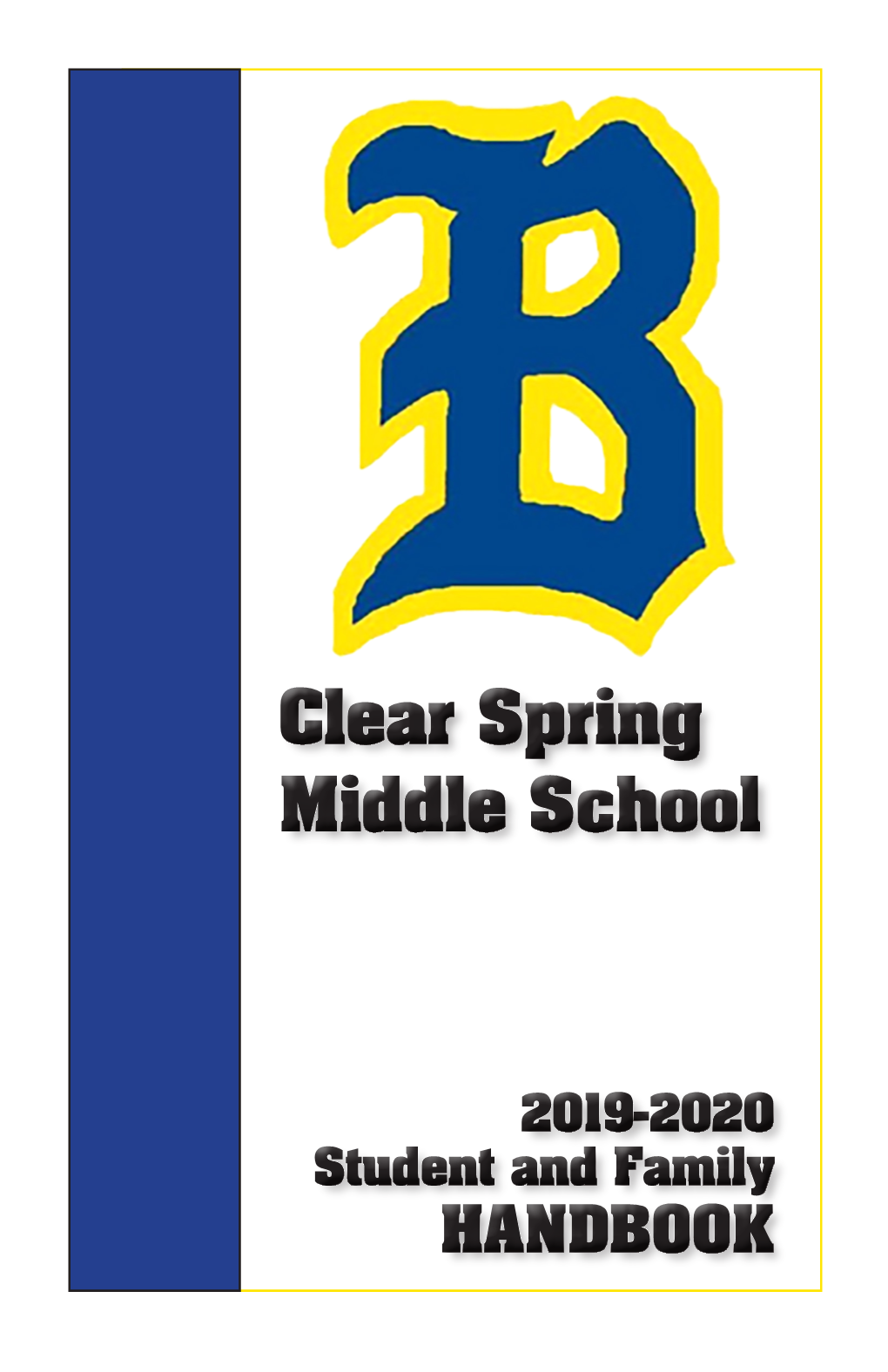CLEAR SPRING MIDDLE SCHOOL STUDENT and FAMILY HANDBOOK 12628 Broadfording Road • Clear Spring, MD 21722