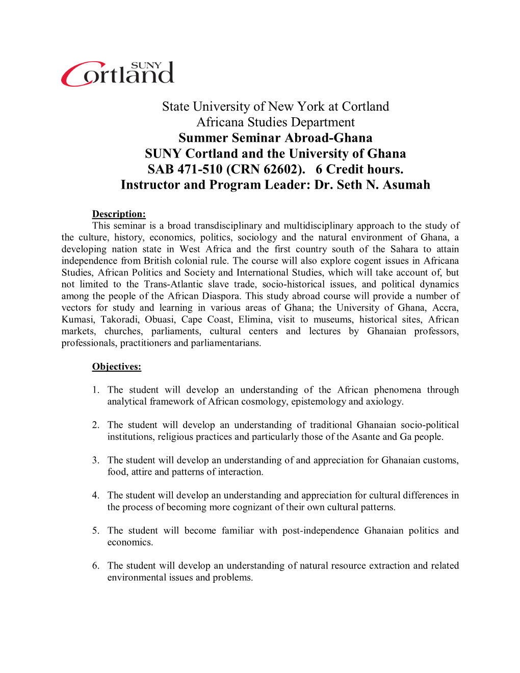 State University of New York at Cortland Africana Studies Department Summer Seminar Abroad-Ghana SUNY Cortland and the University of Ghana SAB 471-510 (CRN 62602)