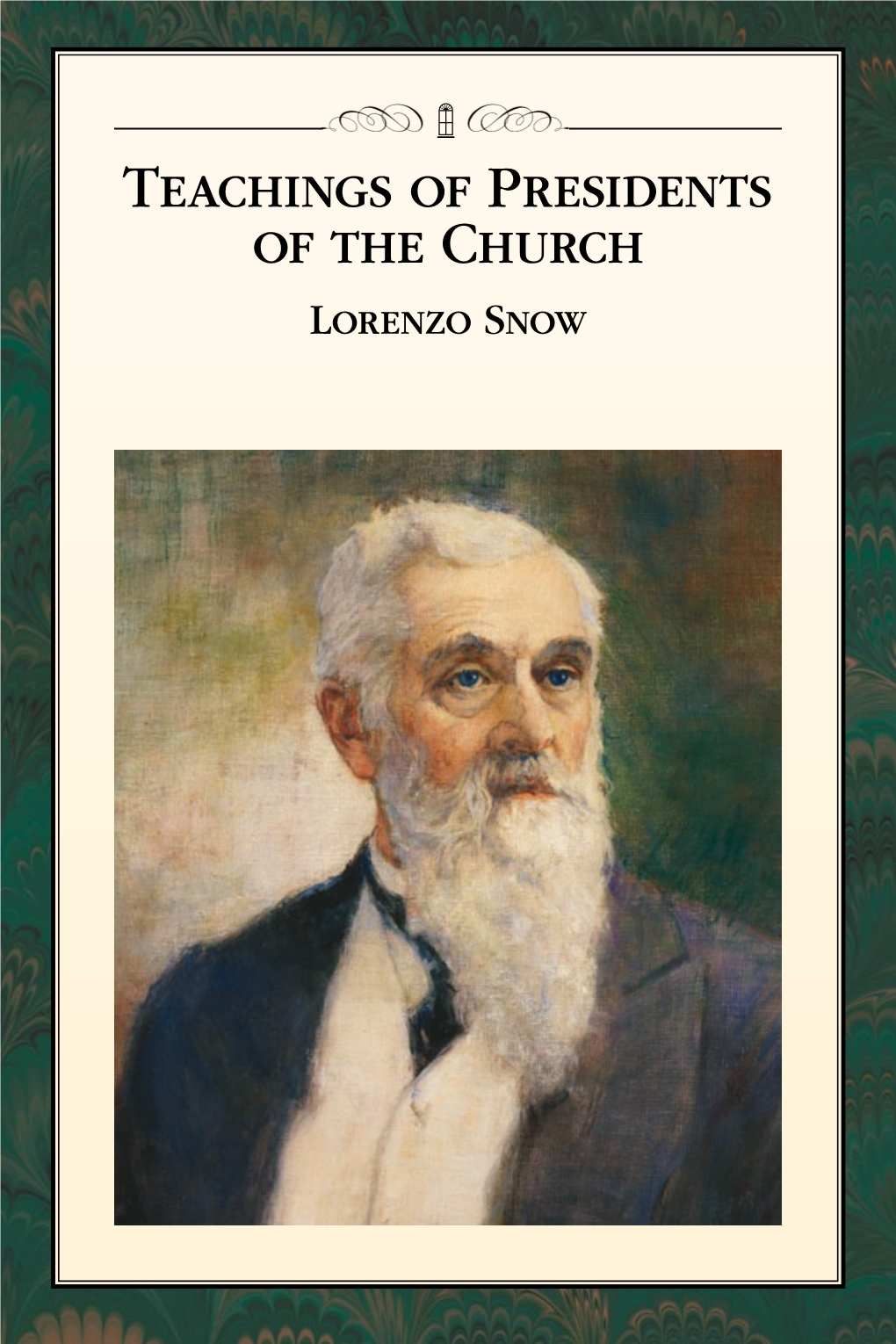 Lorenzo Snow TEACHINGS of PRESIDENTS of the CHURCH LORENZO SNOW