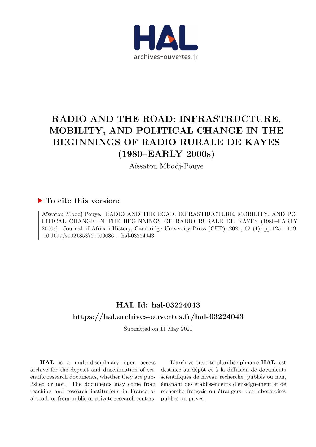 RADIO and the ROAD: INFRASTRUCTURE, MOBILITY, and POLITICAL CHANGE in the BEGINNINGS of RADIO RURALE DE KAYES (1980–EARLY 2000S) Aïssatou Mbodj-Pouye