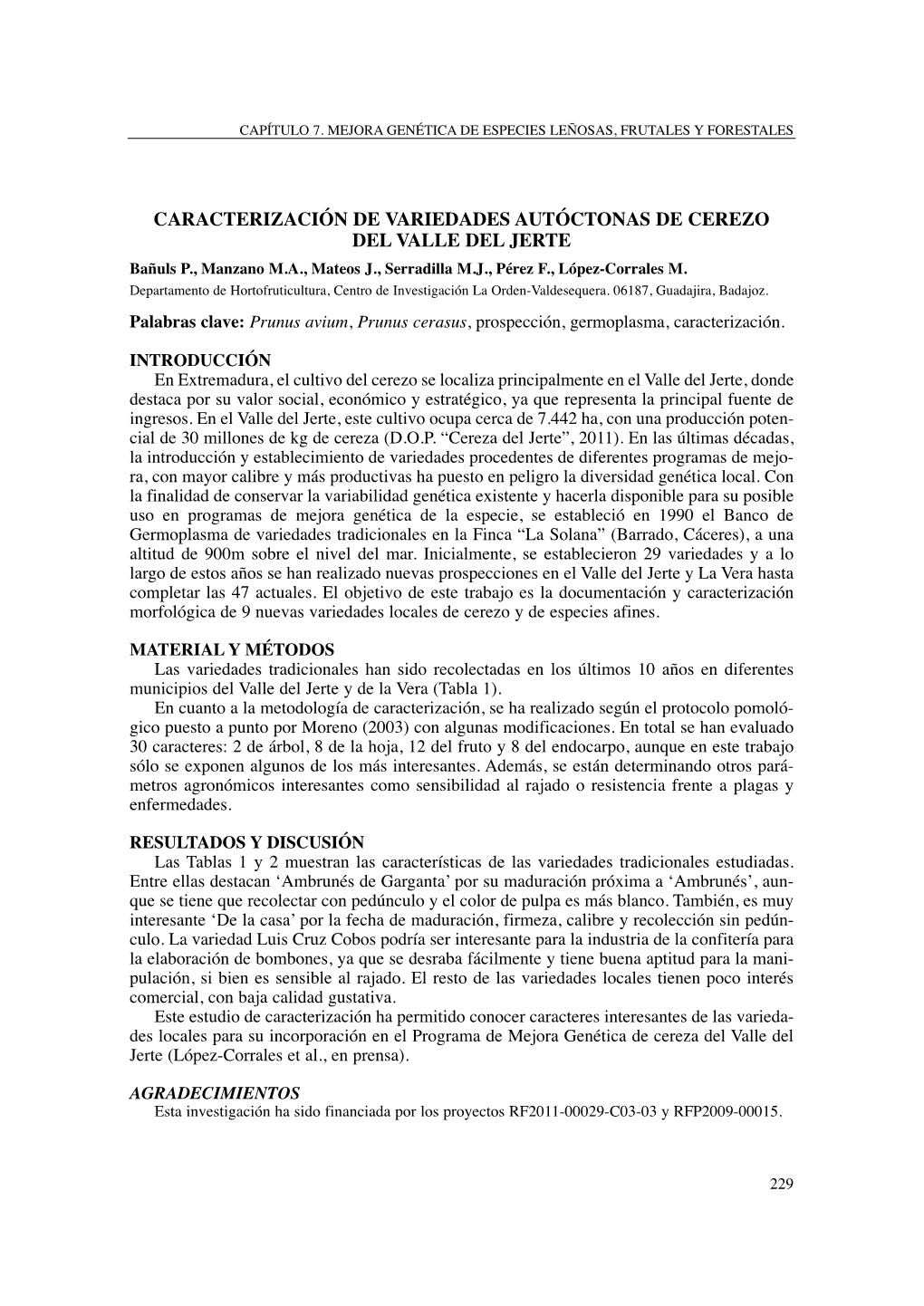 CARACTERIZACIÓN DE VARIEDADES AUTÓCTONAS DE CEREZO DEL VALLE DEL JERTE Bañuls P., Manzano M.A., Mateos J., Serradilla M.J., Pérez F., López-Corrales M