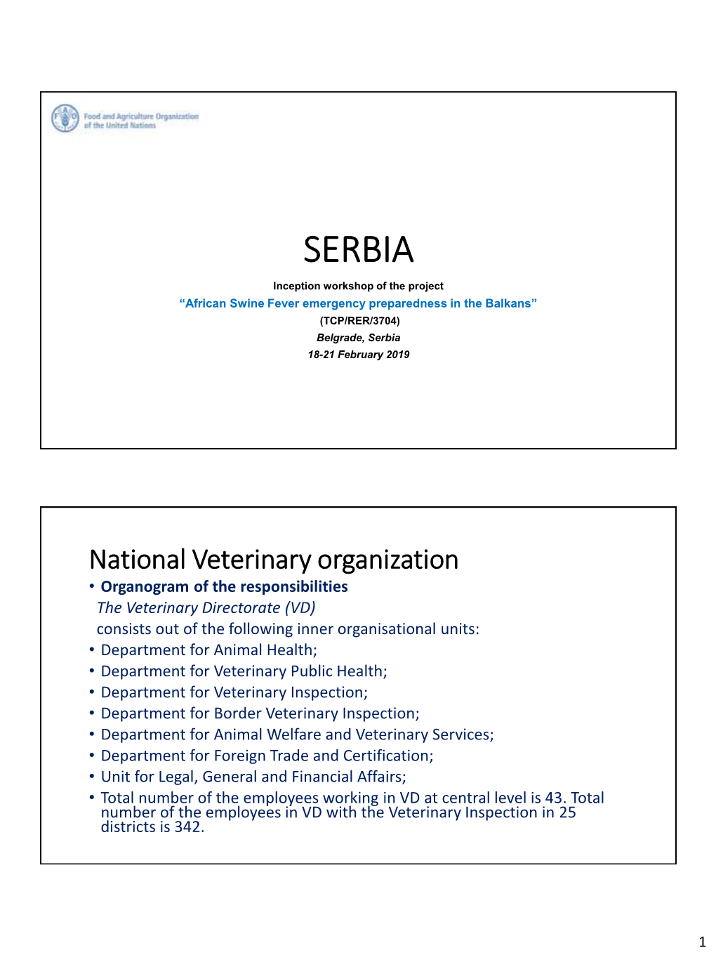 SERBIA Inception Workshop of the Project “African Swine Fever Emergency Preparedness in the Balkans” (TCP/RER/3704) Belgrade, Serbia 18-21 February 2019