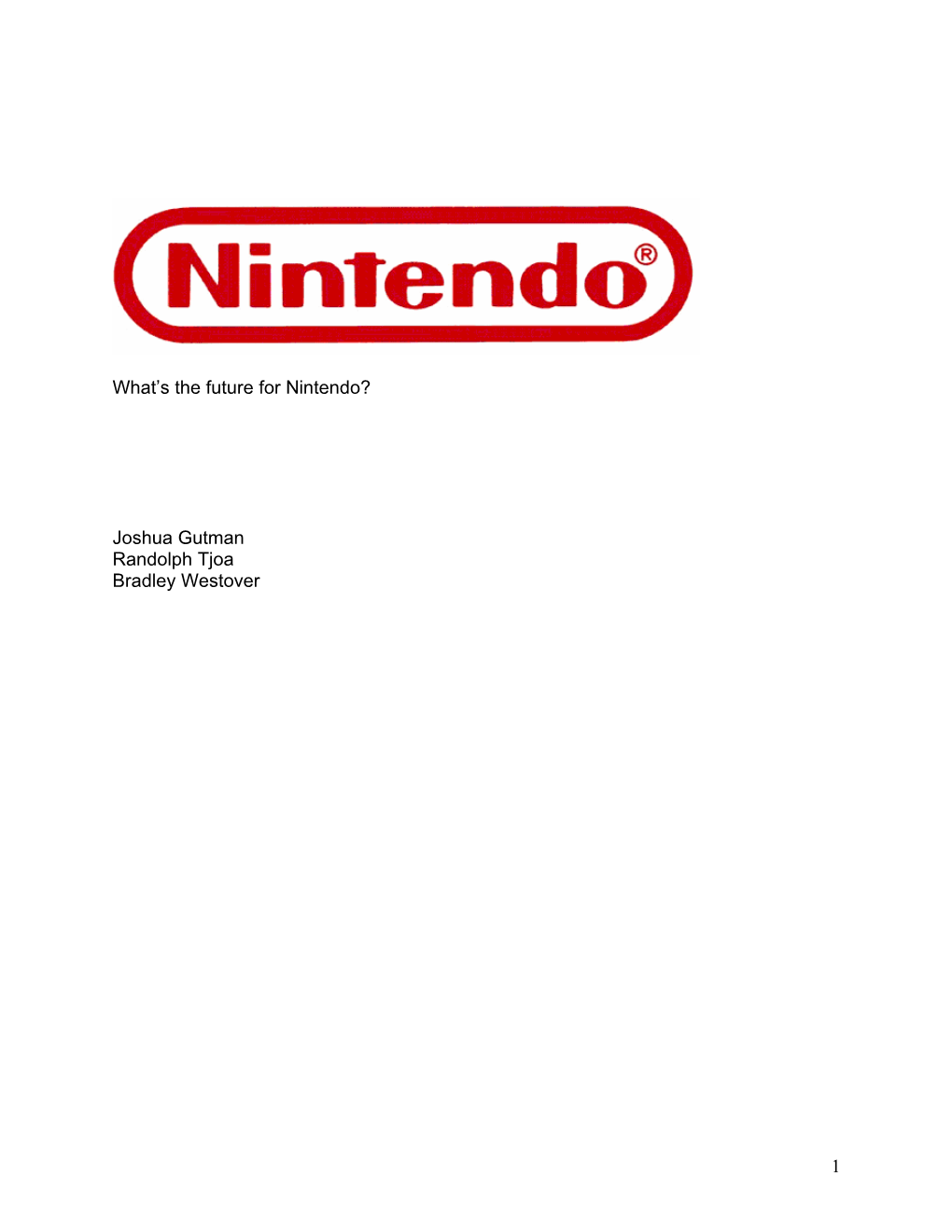 1 What's the Future for Nintendo? Joshua Gutman Randolph Tjoa