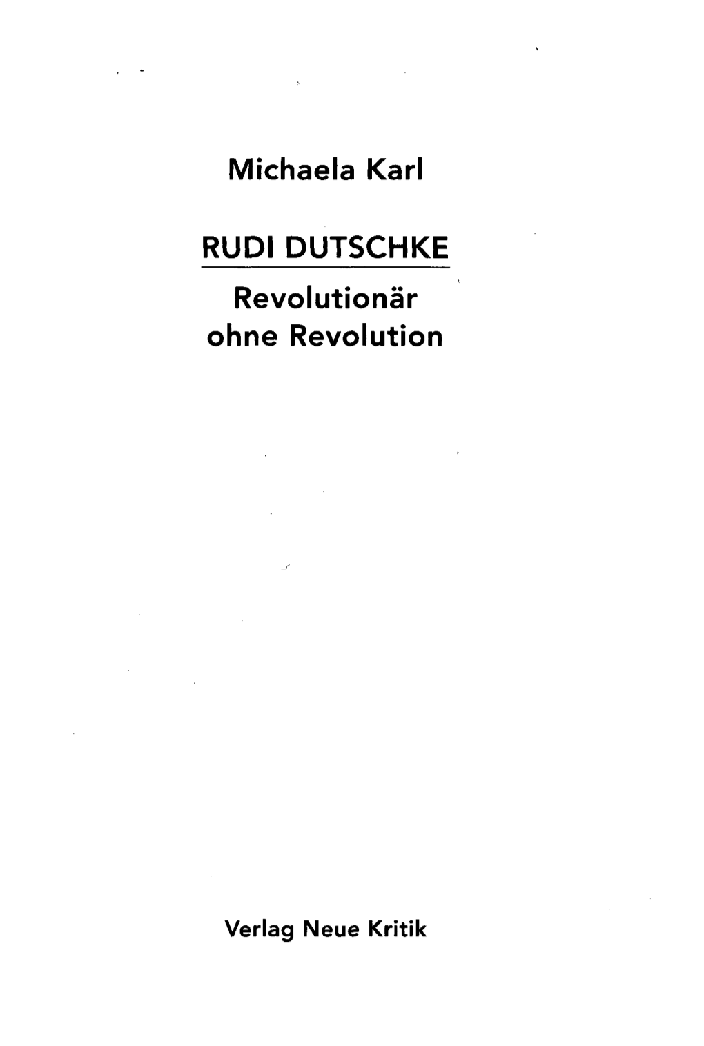 Michaela Karl RUDI DUTSCHKE Revolutionär Ohne Revolution