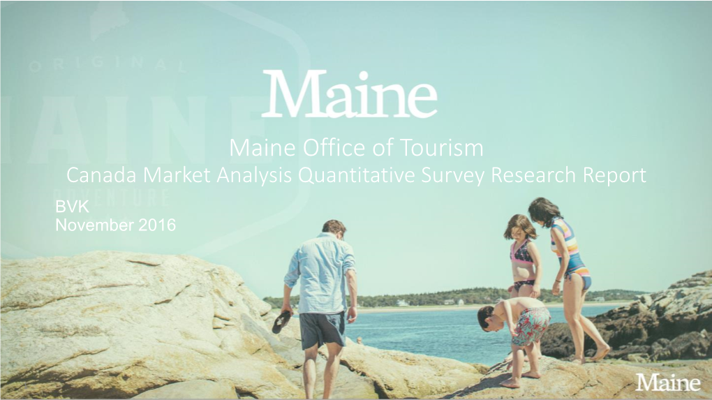 Maine Office of Tourism Canada Market Analysis Quantitative Survey Research Report BVK November 2016