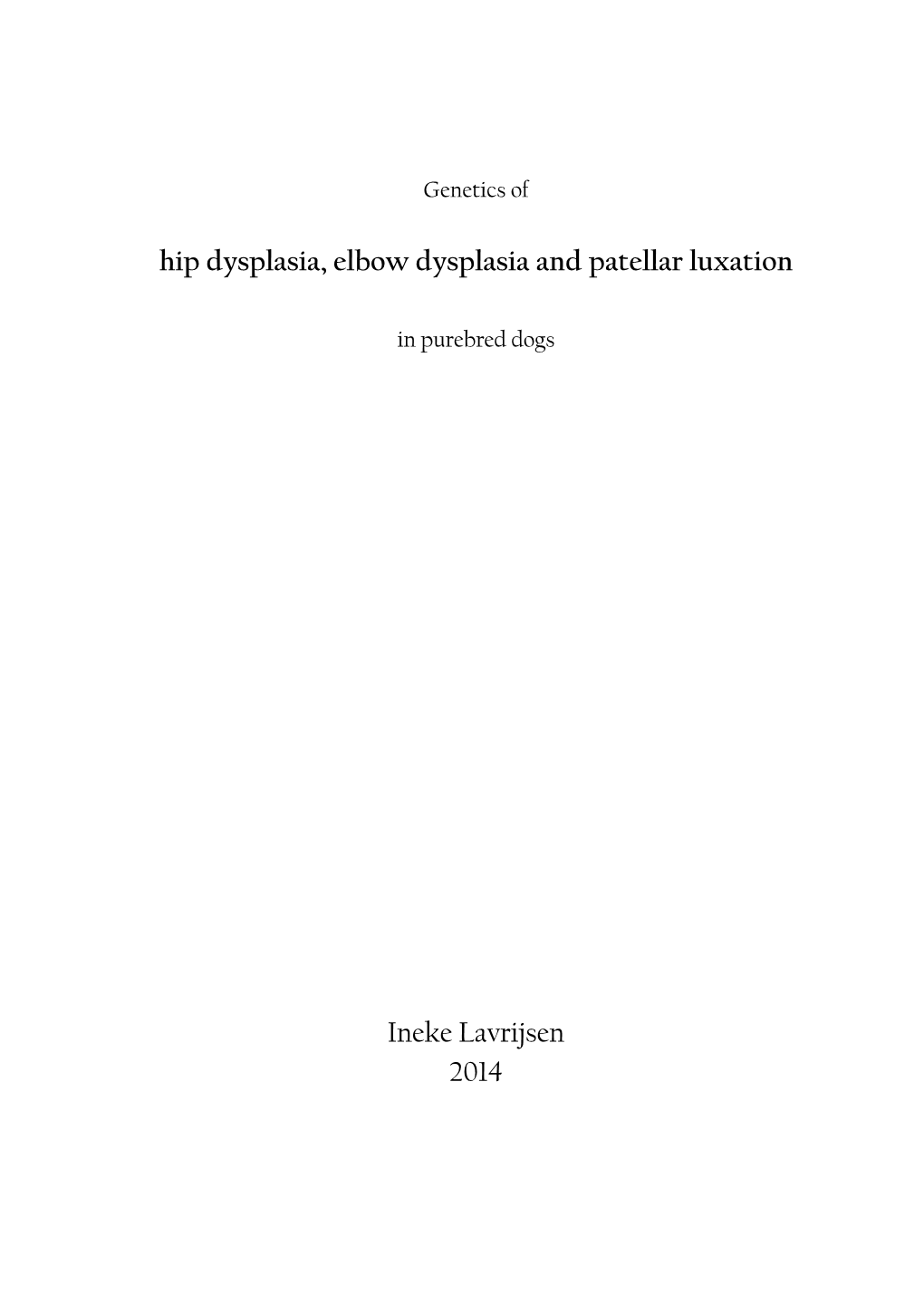 Hip Dysplasia, Elbow Dysplasia and Patellar Luxation Ineke Lavrijsen 2014