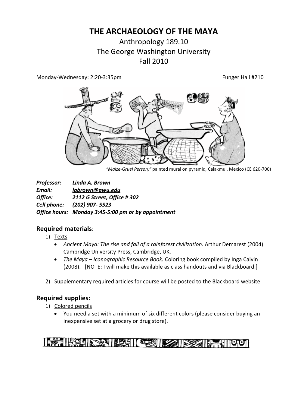 THE ARCHAEOLOGY of the MAYA Anthropology 189.10 the George Washington University Fall 2010