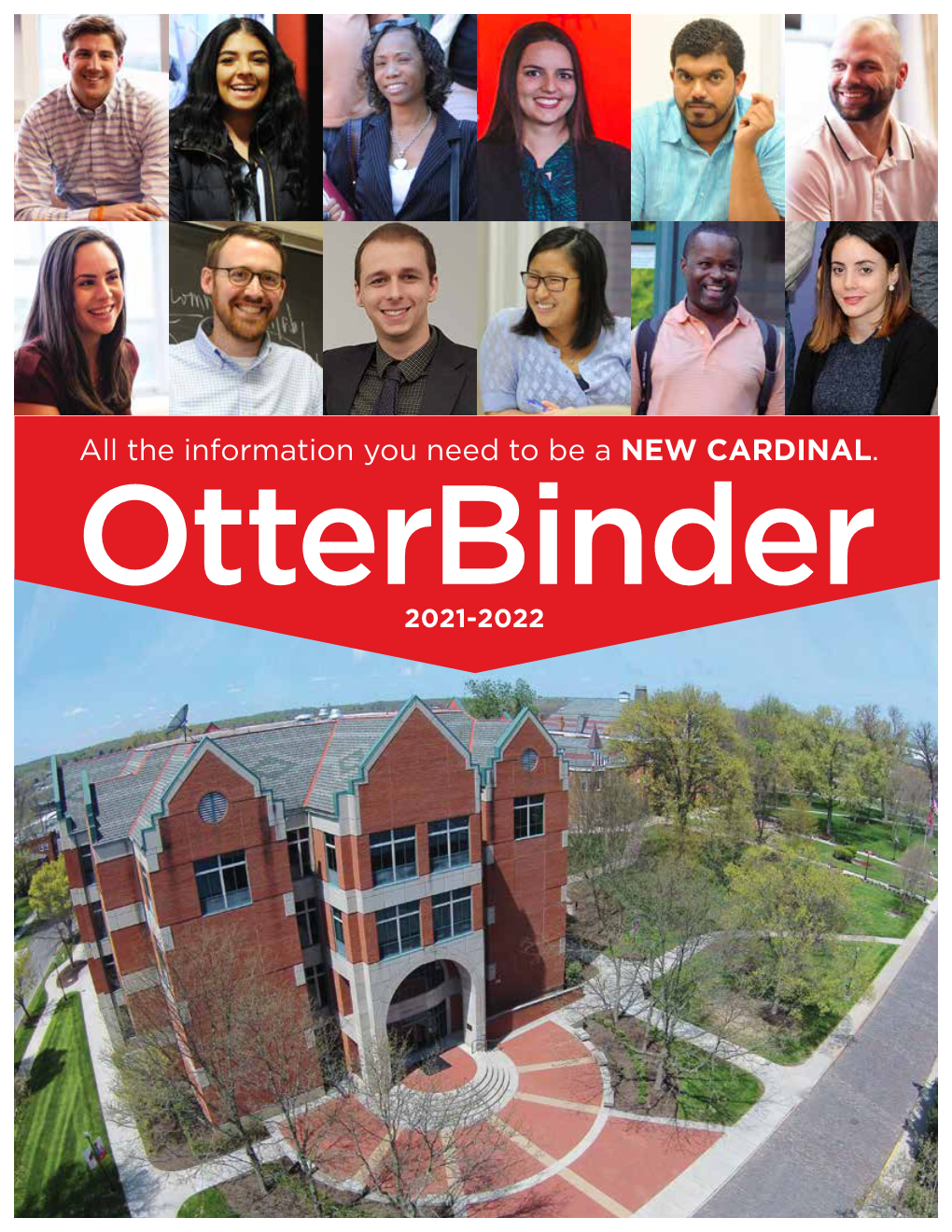 All the Information You Need to Be a NEW CARDINAL. Otterbinder 2021-2022 TABLE of CONTENTS REGISTRATION 1 Page 2