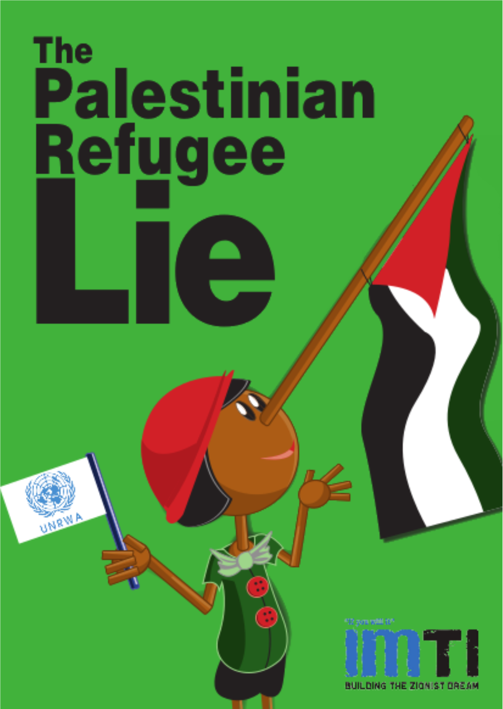 The Palestinian Refugee Problem” Only Exists by Virtue of a Special United Nations (UN) Agency That Perpetuates the Situation by Ensuring That These