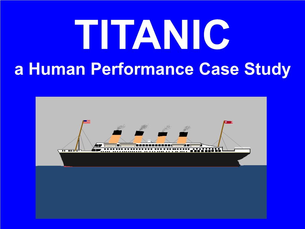 TITANIC a Human Performance Case Study What Was the Name of the Three Giant Vessels Built by Harland and Wolff?