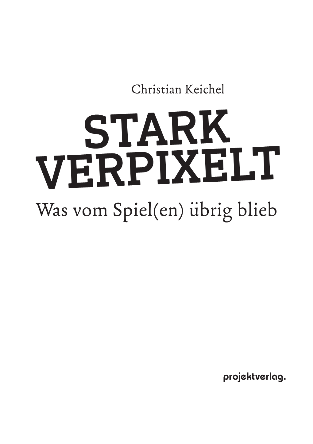 STARK VERPIXELT Was Vom Spiel(En) Übrig Blieb Vom Verführen Und Verkaufen