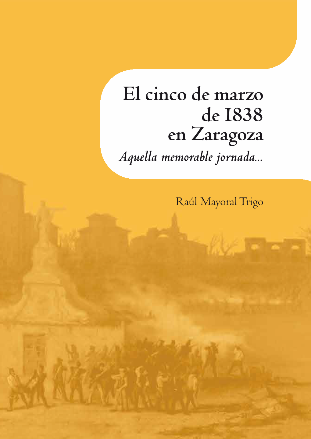 El Cinco De Marzo De 1838 En Zaragoza Aquella Memorable Jornada