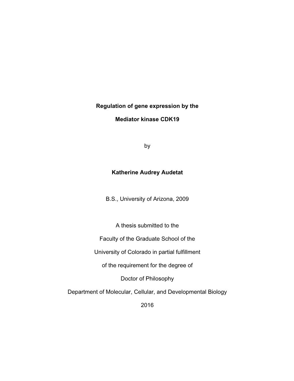 Regulation of Gene Expression by the Mediator Kinase CDK19 by Katherine Audrey Audetat B.S., University of Arizona, 2009 a Thesi