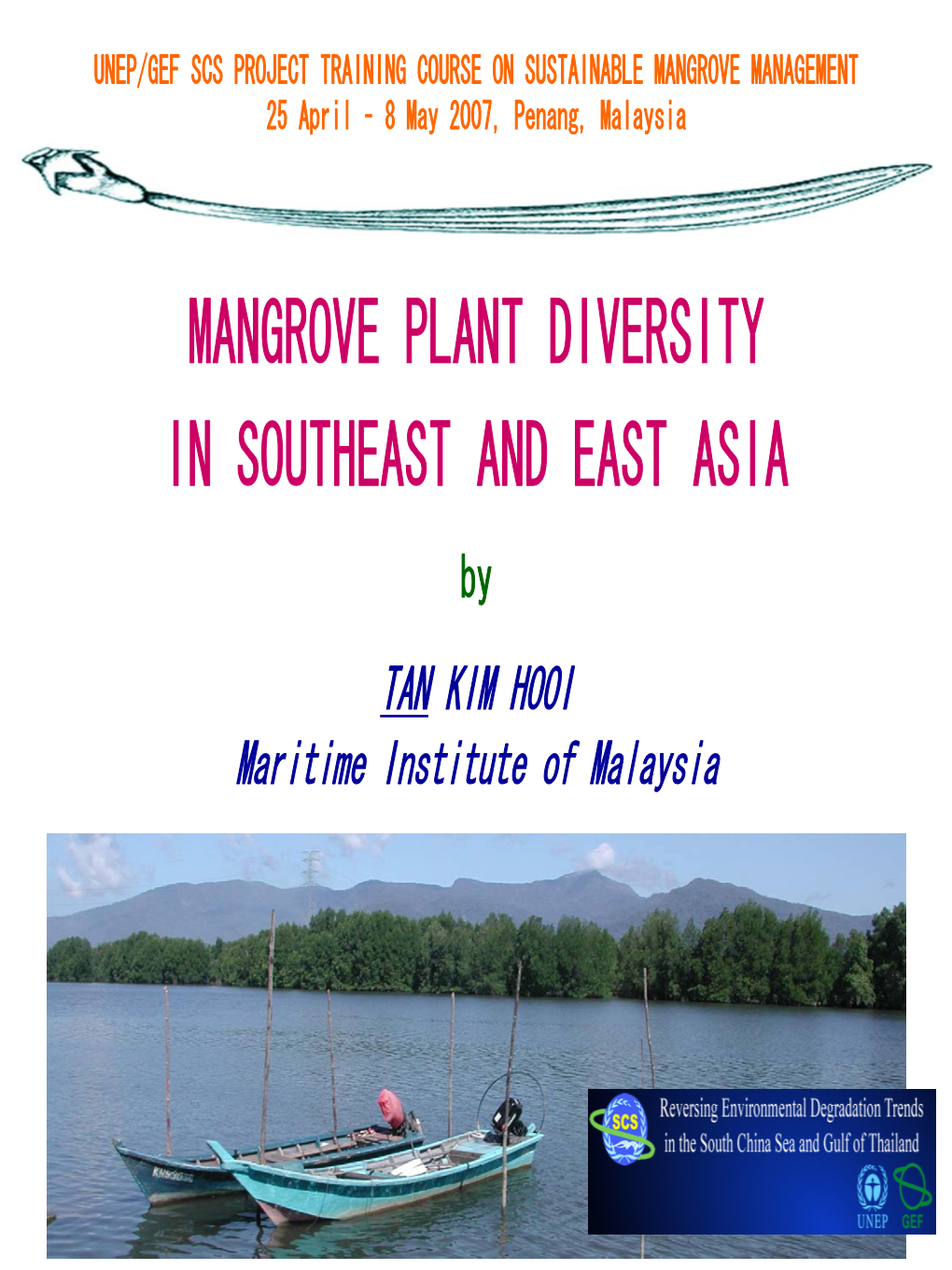 MANGROVE PLANT DIVERSITY in SOUTHEAST and EAST ASIA by TAN KIM HOOI Maritime Institute of Malaysia OUTLINE of PRESENTATION