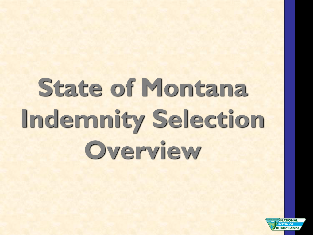 State of Montana Indemnity Selection Overview the Enabling Act of 1889 (25 Stat