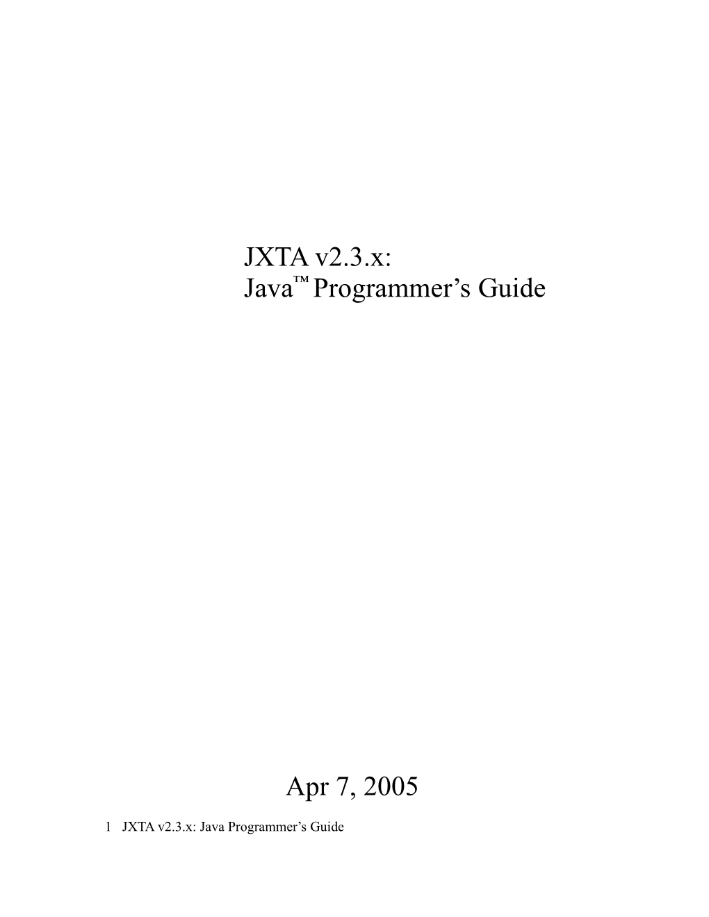 JXTA V2.3.X: Java™ Programmer's Guide Apr 7, 2005