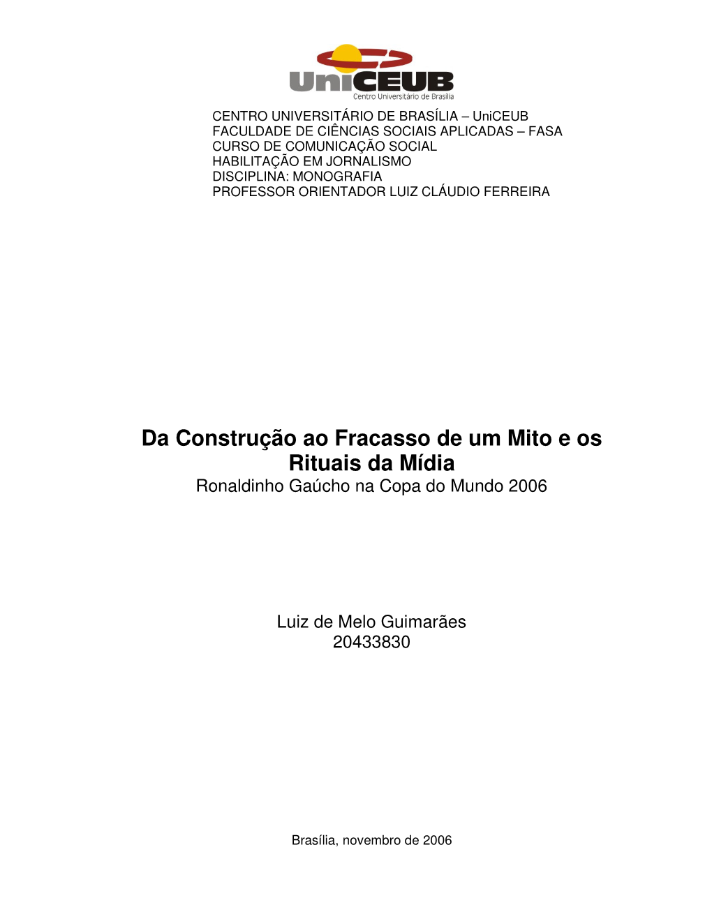 Da Construção Ao Fracasso De Um Mito E Os Rituais Da Mídia Ronaldinho Gaúcho Na Copa Do Mundo 2006