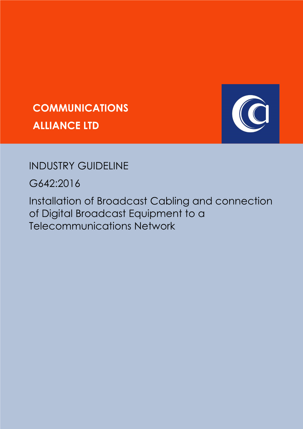 INDUSTRY GUIDELINE G642:2016 Installation of Broadcast Cabling and Connection of Digital Broadcast Equipment to a Telecommunications Network