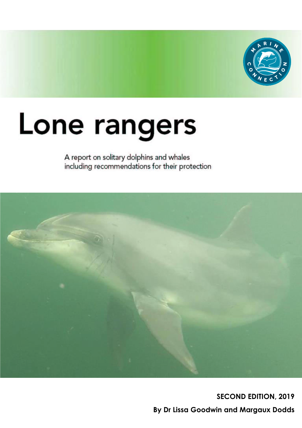 SECOND EDITION, 2019 by Dr Lissa Goodwin and Margaux Dodds Solitary Cetacean Report