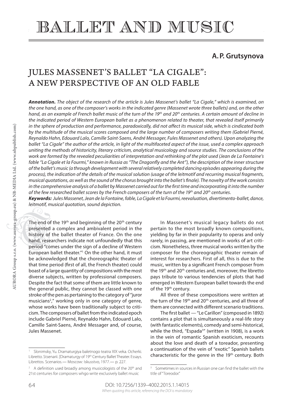 Ballet and Music Compositions Are Based on Original Librettos by Vari- Version of a New Interpretation of What Seemed to Be Ous Writers