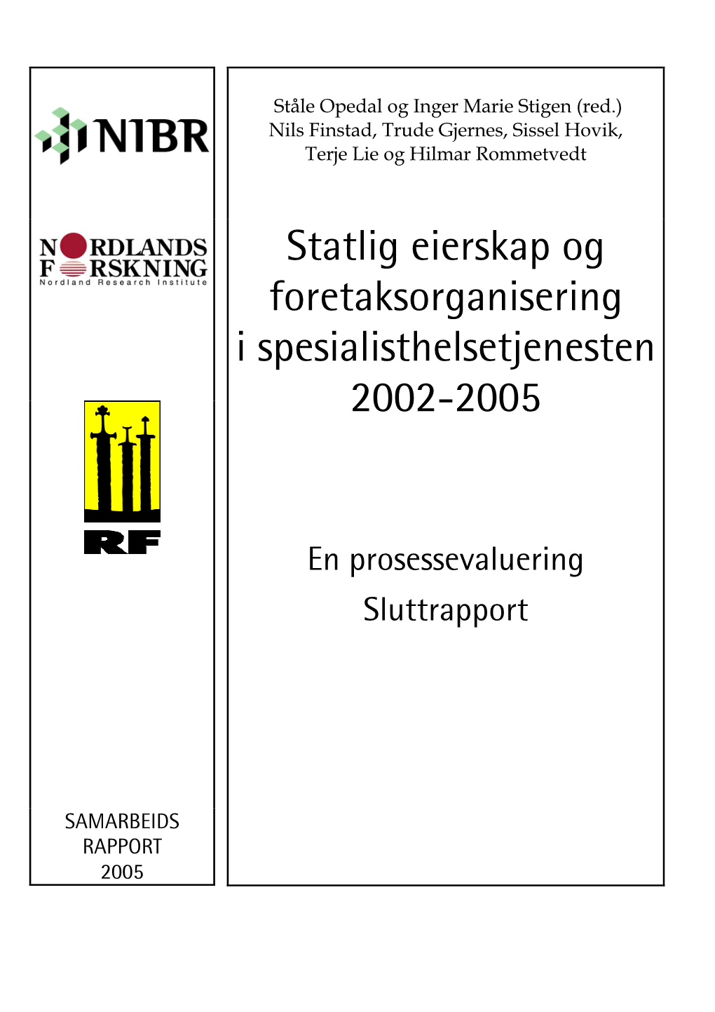 Statlig Eierskap Og Foretaksorganisering I Spesialisthelsetjenesten 2002-2005