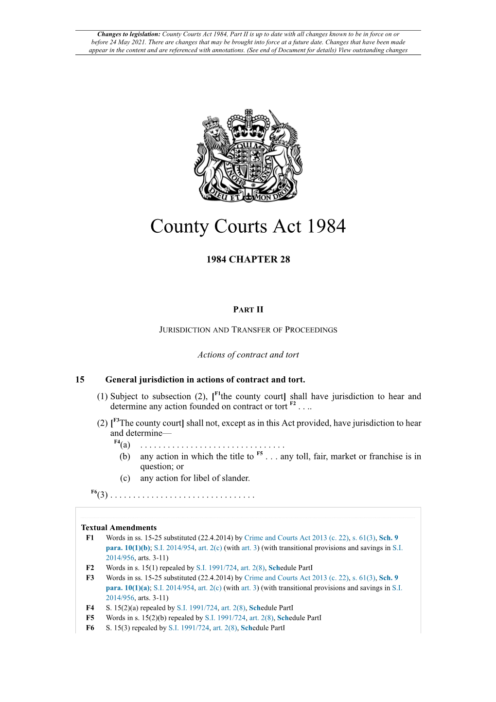 County Courts Act 1984, Part II Is up to Date with All Changes Known to Be in Force on Or Before 24 May 2021