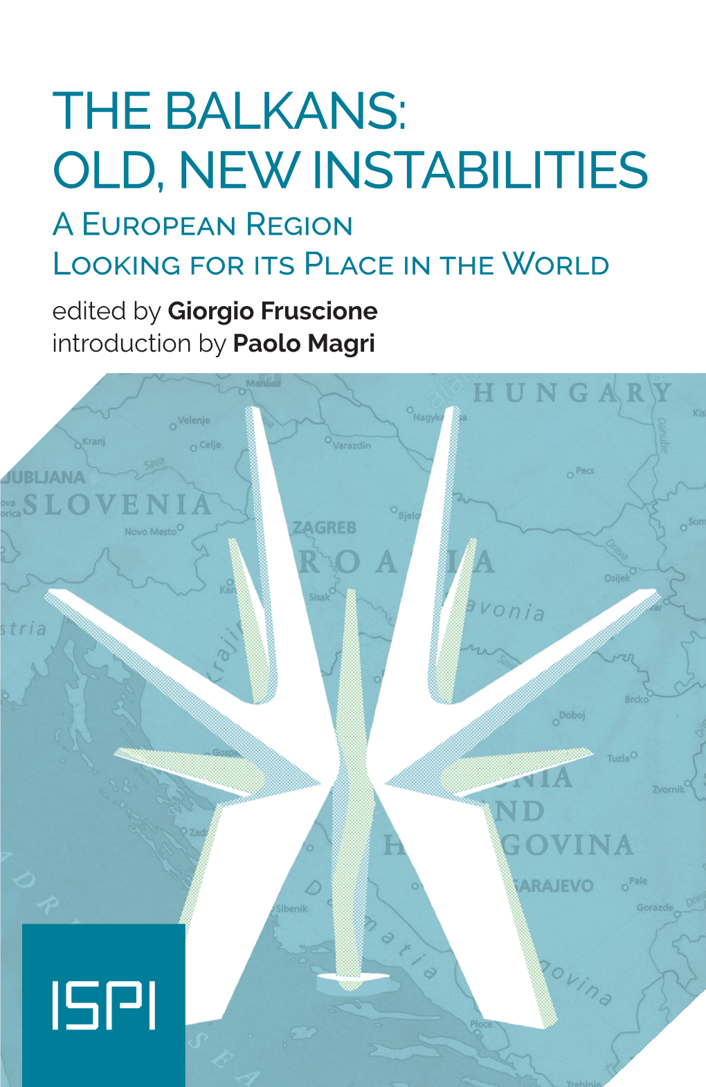 THE BALKANS: OLD, NEW INSTABILITIES Giorgio Fruscione Do, C