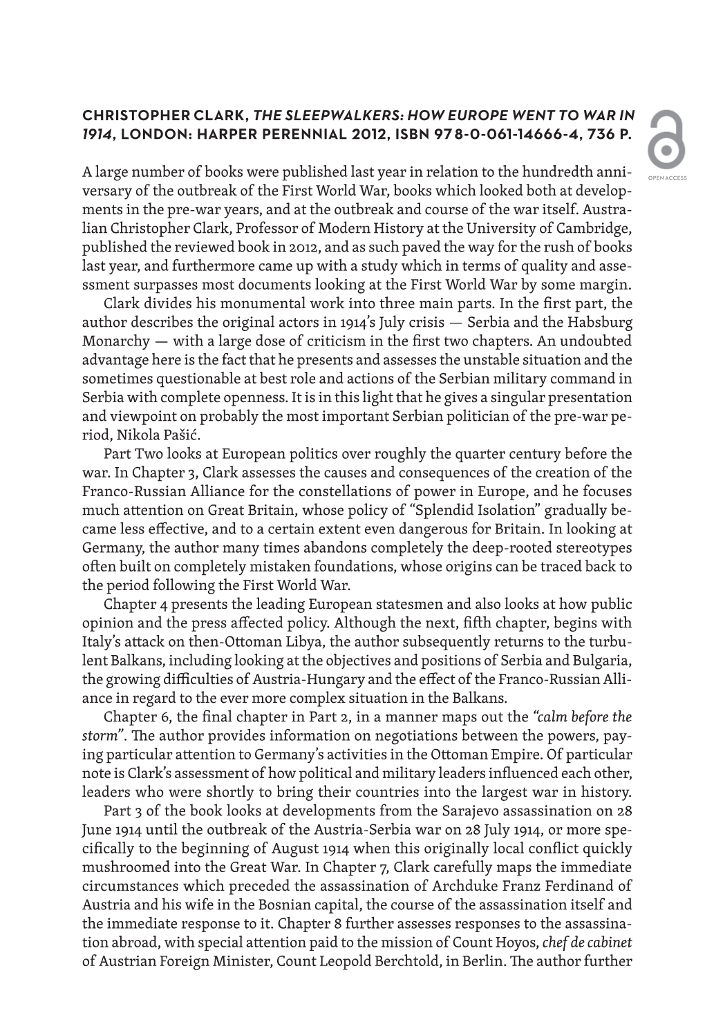 Christopher Clark, the Sleepwalkers: How Europe Went to War in 1914, London: Harper Perennial 2012, Isbn 978-0-061-14666-4, 736 P