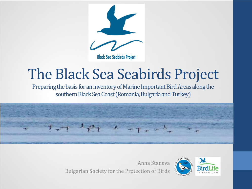 The Black Sea Seabirds Project Preparing the Basis for an Inventory of Marine Important Bird Areas Along the Southern Black Sea Coast (Romania, Bulgaria and Turkey)