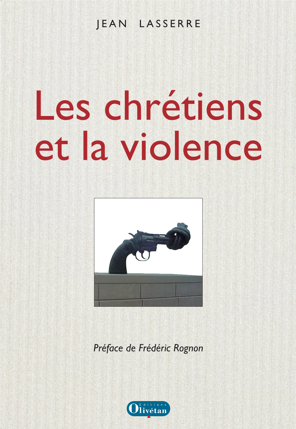 Les Chrétiens Et La Violence.Indd 5 28/07/08 9:22:27 Frédéric ROGNON, Gérer Les Conﬂits Dans L’Église, 2006