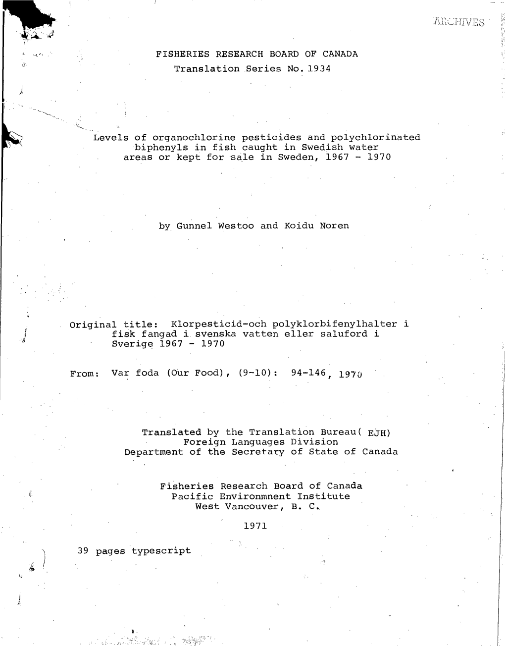 Levels of Organochlorine Pesticides and Polychlorinated Biphenyls in Fish Caught in Swedish Water Areas Or Kept for Sale in Sweden, 1967 - 1970