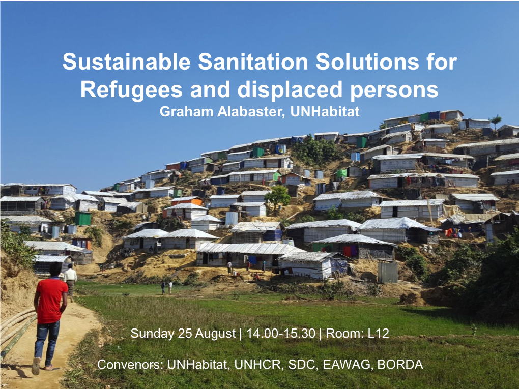 Sustainable Sanitation Solutions for Refugees and Displaced Persons Graham Alabaster, Unhabitat