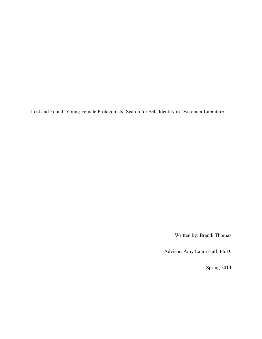 Lost and Found: Young Female Protagonists' Search for Self-Identity in Dystopian Literature Written By: Brandi Thomas Advisor