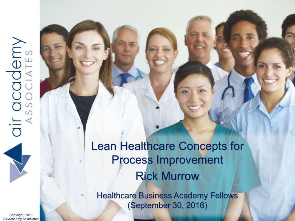 Lean Healthcare Concepts for Process Improvement Rick Murrow