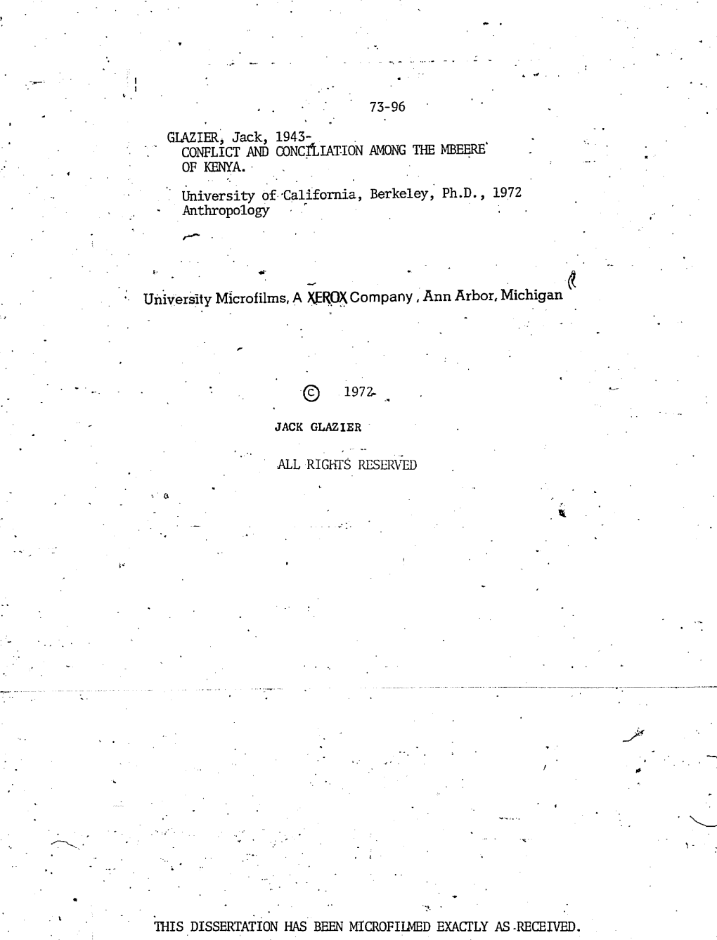 . 73-96 Giazierj Jack, 1943- CONFLICT and Odncltlation AMONG the MBE^ of KENYA.• University Of-California, Berkeley, Ph.D., 1972 Anthropology