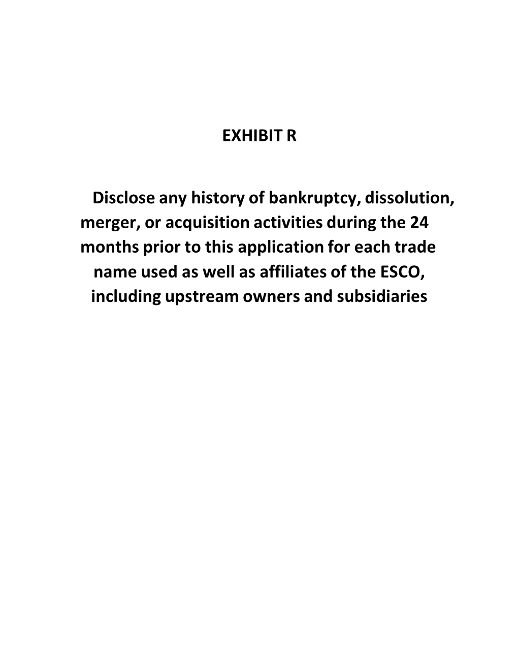 EXHIBIT R Disclose Any History of Bankruptcy, Dissolution, Merger, Or