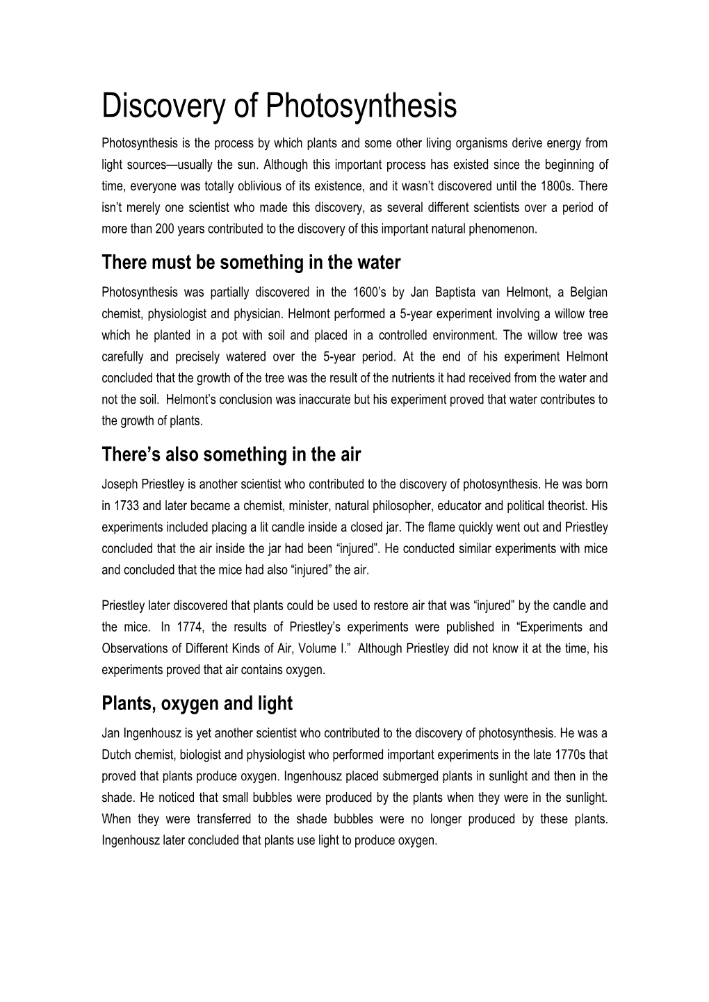 Discovery of Photosynthesis Photosynthesis Is the Process by Which Plants and Some Other Living Organisms Derive Energy from Light Sources—Usually the Sun