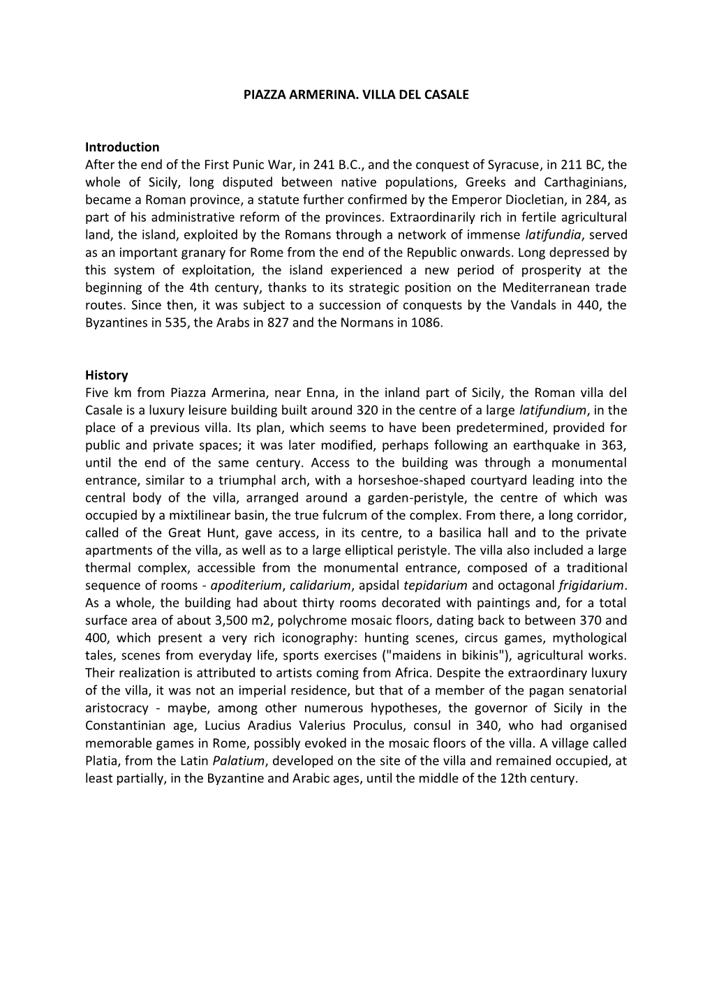 PIAZZA ARMERINA. VILLA DEL CASALE Introduction After the End of the First Punic War, in 241 B.C., and the Conquest of Syracuse