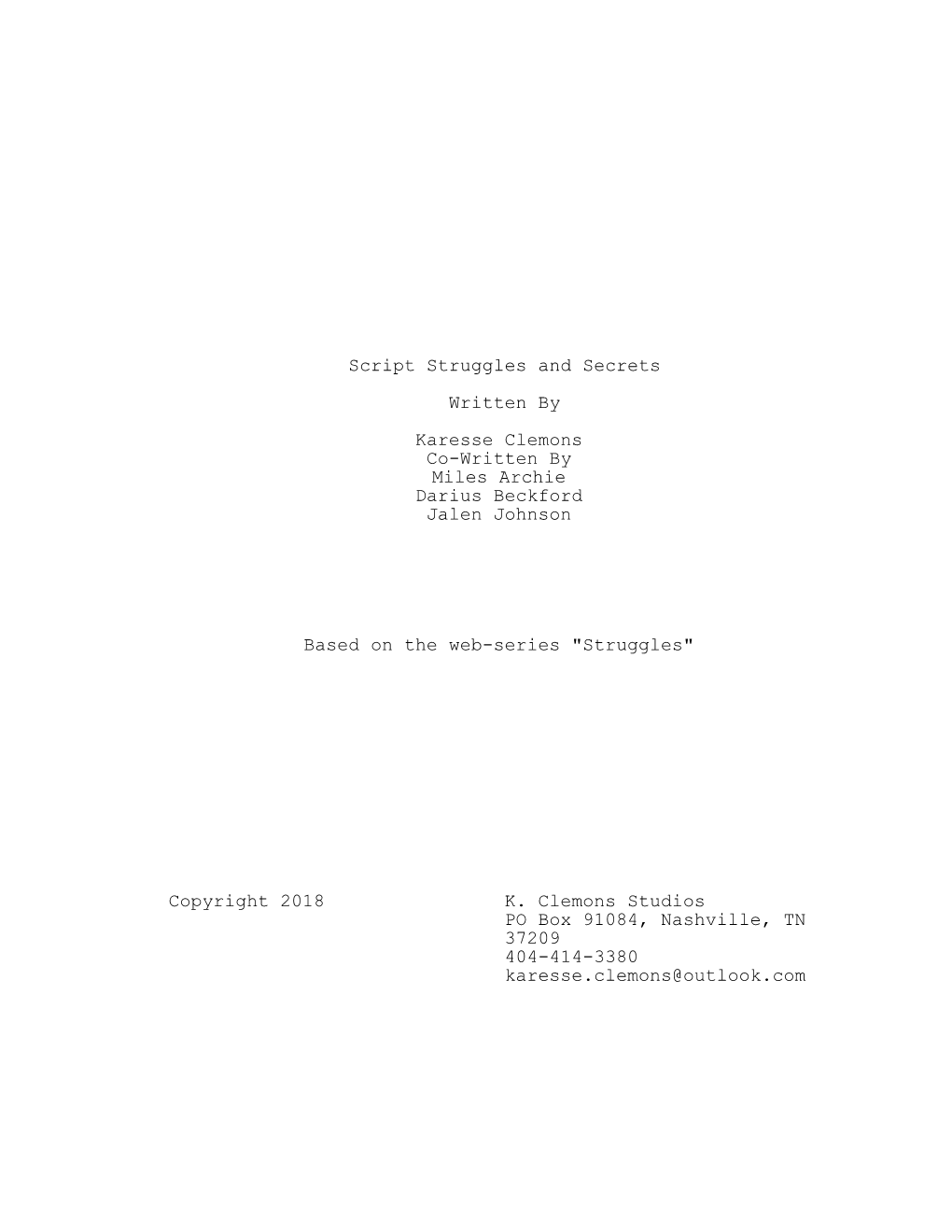 Script Struggles and Secrets Written by Karesse Clemons Co-Written by Miles Archie Darius Beckford Jalen Johnson