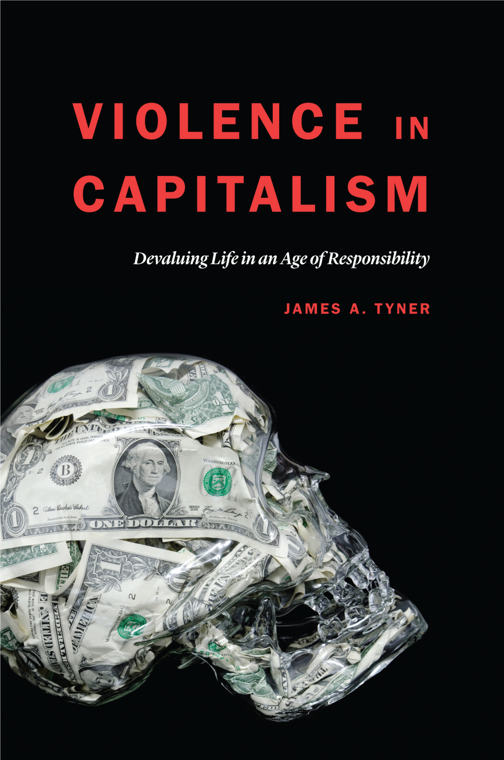 Violence in Capitalism: Devaluing Life in an Age of Responsibility / James A