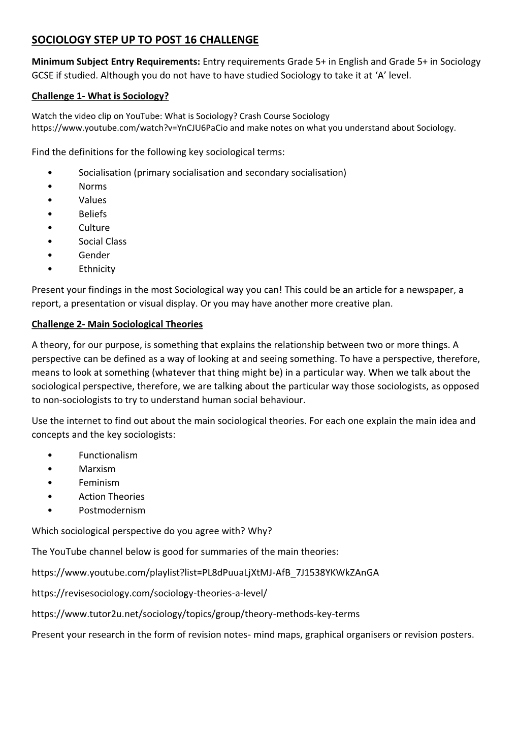 SOCIOLOGY STEP up to POST 16 CHALLENGE Minimum Subject Entry Requirements: Entry Requirements Grade 5+ in English and Grade 5+ in Sociology GCSE If Studied