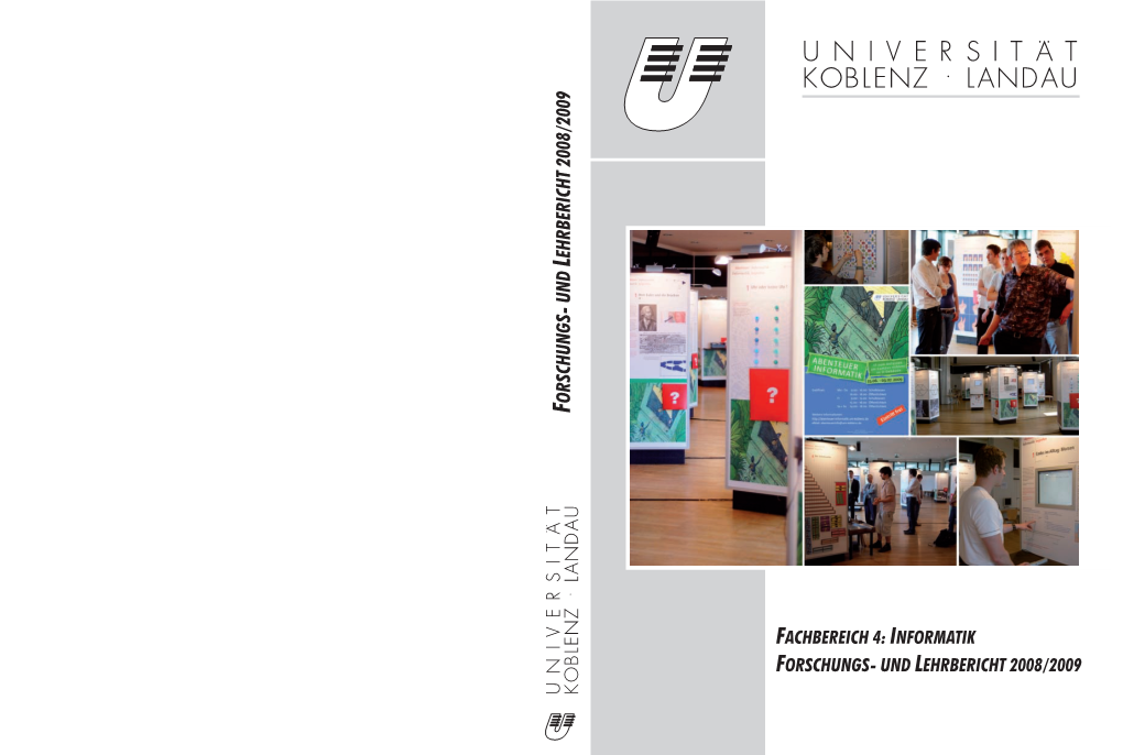INFORMATIK FORSCHUNGS- UND LEHRBERICHT 2008/2009 Forschungs- Und Lehrbericht 2008/2009 Fachbereich 4: Informatik Universität Koblenz-Landau