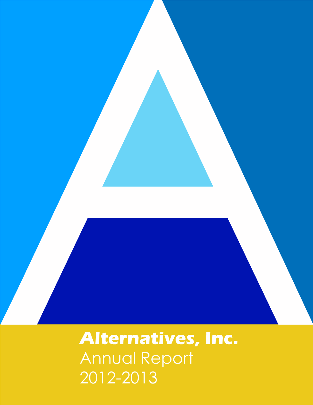 Alternatives, Inc. Annual Report A2012-2013 Our Mission