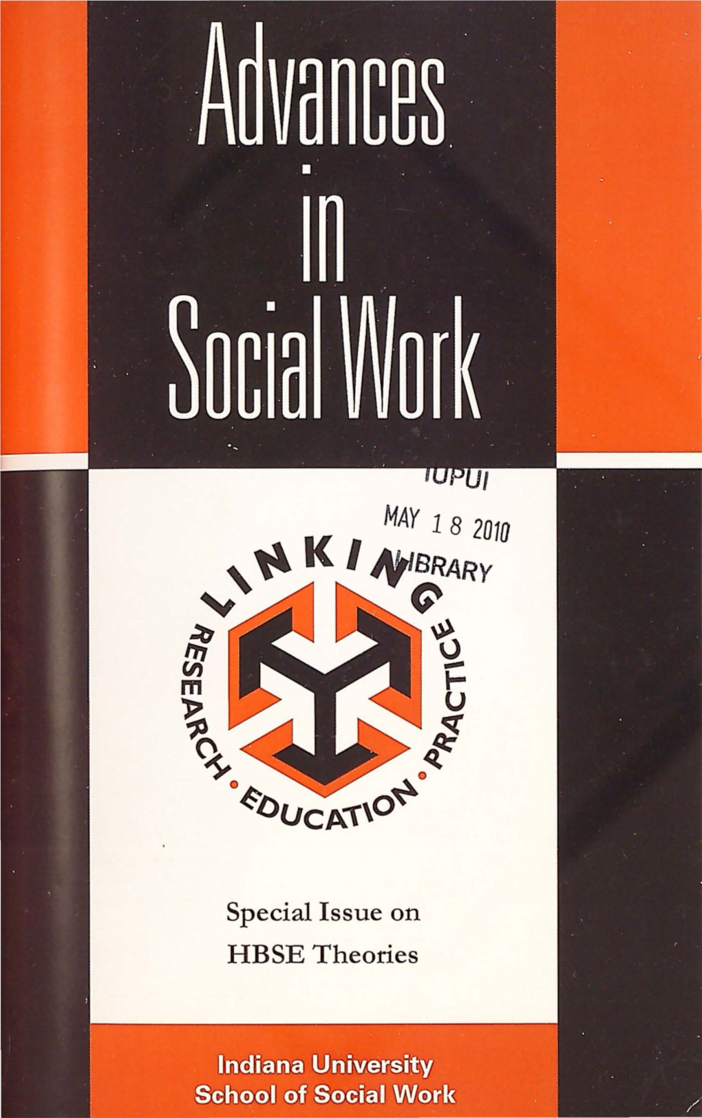 Special Issue on HBSE Theories Advances in Social Work Is Committed to Enhancing the Linkage Among Social Work Practice, Research, and Education