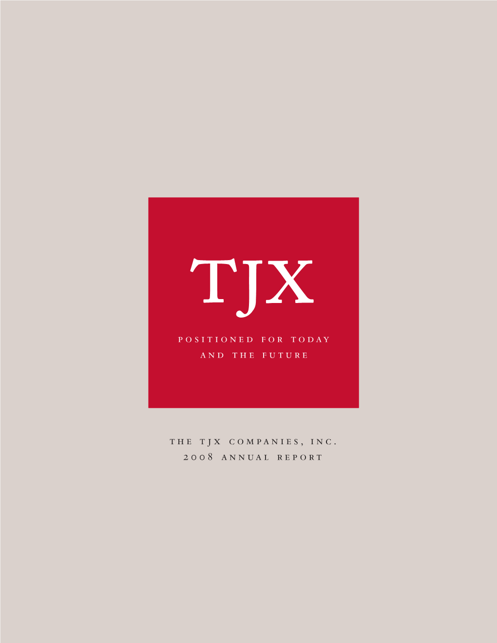 The Tjx Companies, Inc. 2008 Annual Report Positioned for Today and the Future